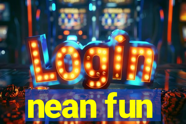 nean fun